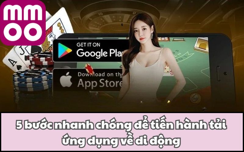 5 bước nhanh chóng để tiến hành tải ứng dụng về di động
