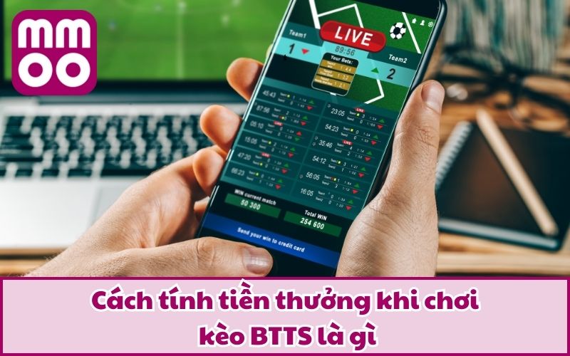 Cách tính tiền thưởng khi chơi kèo BTTS là gì