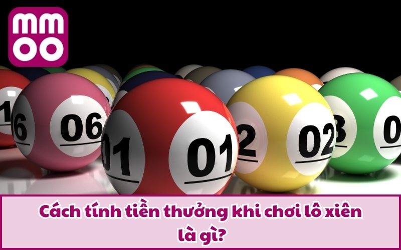 Cách tính tiền thưởng khi chơi lô xiên là gì?