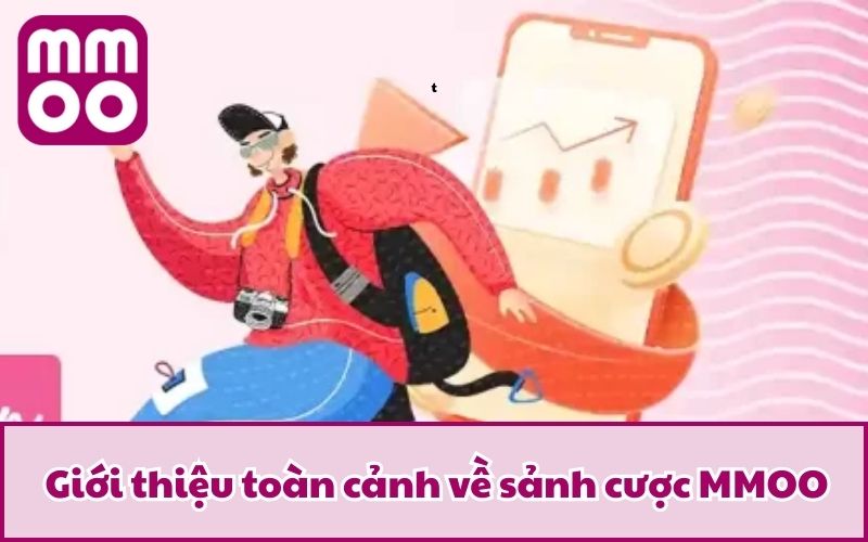 Giới thiệu toàn cảnh về sảnh cược MMOO