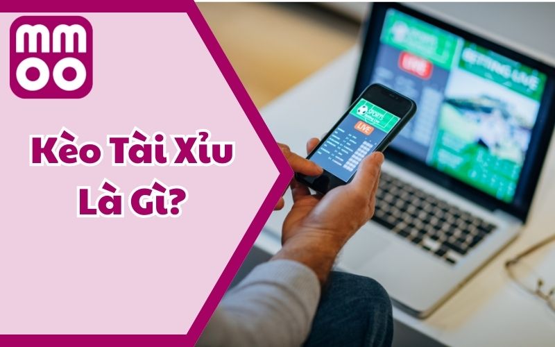 Kèo Tài Xỉu Là Gì? Cách Đọc Kèo Thông Minh Tại MMOO