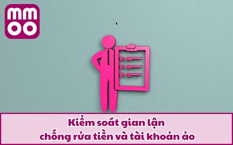 Kiểm soát gian lận – chống rửa tiền và tài khoản ảo