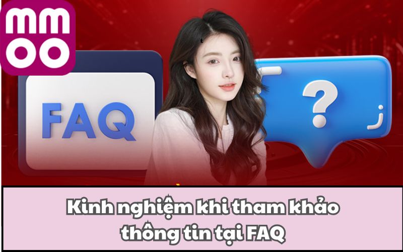 Kinh nghiệm khi tham khảo thông tin tại FAQ