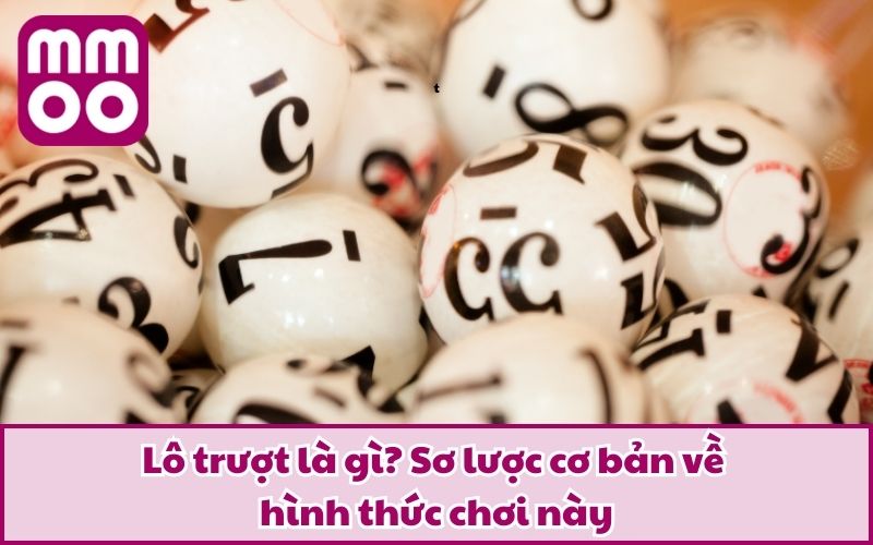 Lô trượt là gì? Sơ lược cơ bản về hình thức chơi này