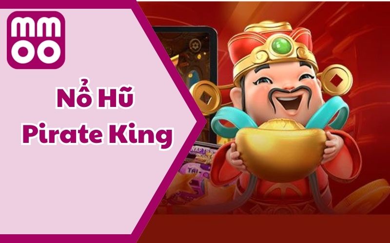 Săn Nổ hũ Pirate King Cùng MMOO – Phiêu Lưu Với Cướp Biển