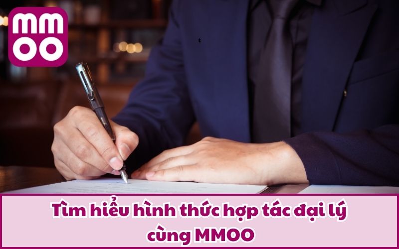 Tìm hiểu hình thức hợp tác đại lý cùng MMOO
