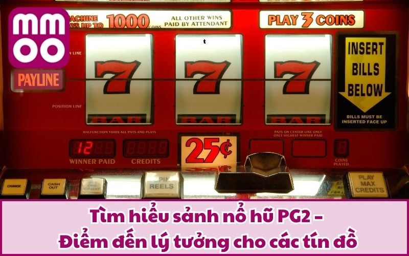 Tìm hiểu sảnh nổ hũ PG2 – Điểm đến lý tưởng cho các tín đồ